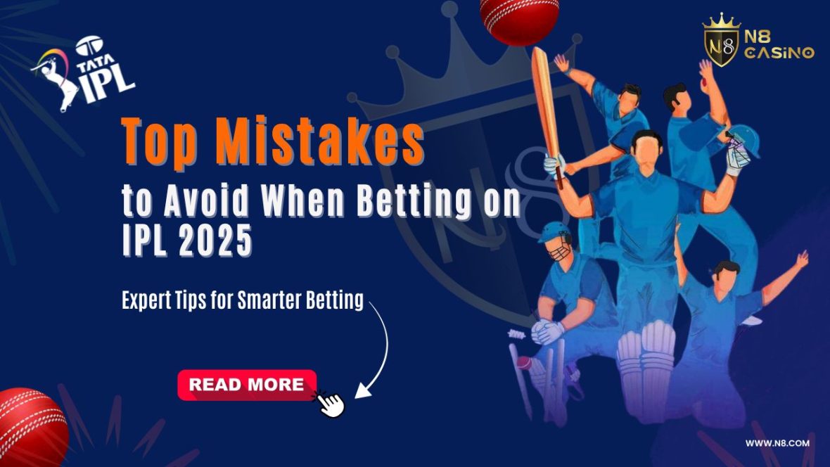 Top Mistakes to Avoid When Betting on IPL 2025 Matches Expert Tips for Smarter Betting